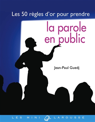 les 50 règles d'or pour prendre la parole en publique