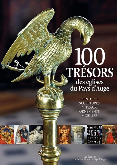100 trésors des églises du pays d'Auge : peintures, sculptures, vitraux, ornements, mobilier