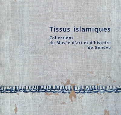 Tissus islamiques : collections du Musée d'art et d'histoire de Genève