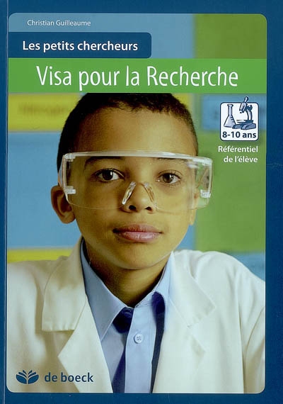 Les petits chercheurs 8-10 ans : visa pour la recherche : référentiel de l'élève