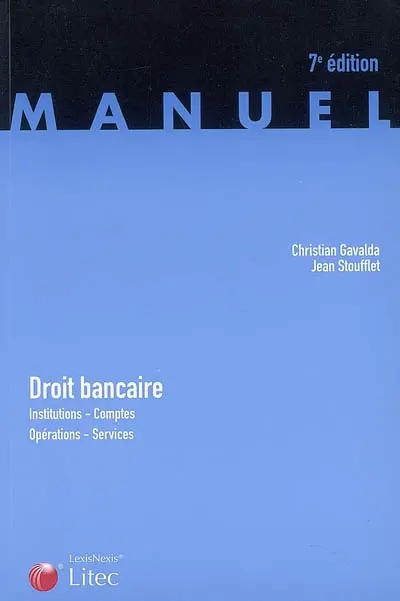 Droit bancaire : institutions, comptes, opérations, services