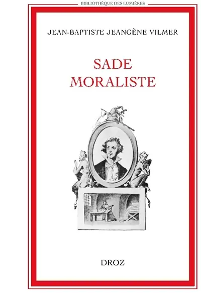 Sade moraliste : le dévoilement de la pensée sadienne à la lumière de la réforme pénale au XVIIIe siècle