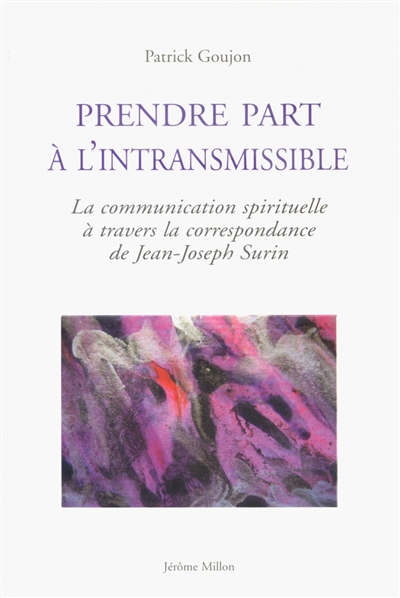 Prendre part à l'intransmissible : la communication spirituelle à travers la correspondance de Jean-Joseph Surin