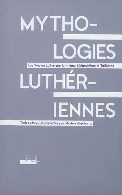 Mythologies luthériennes : les vies de Luther