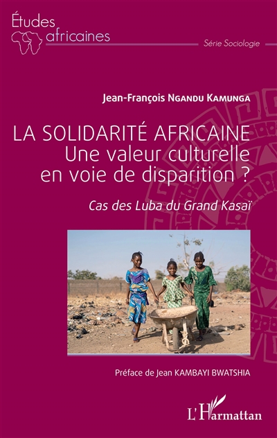 La solidarité africaine : une valeur culturelle en voie de disparition ? : cas des Luba du Grand Kasaï