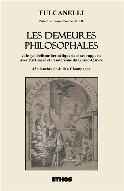 Les Demeures philosophales : et le symbolisme hermétique dans ses rapports avec l'art sacré et l'ésotérisme du Grand-OEuvre