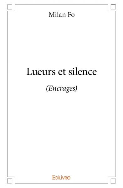 Lueurs et silence : (Encrages)