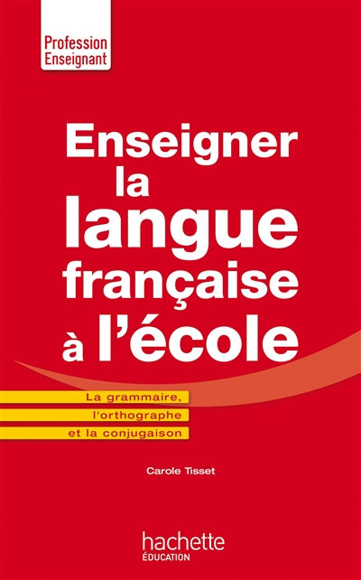 Enseigner la langue française à l'école : en orthographe rectifiée