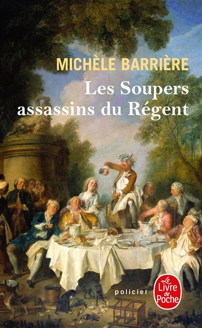 Les soupers assassins du Régent : roman noir et gastronomique