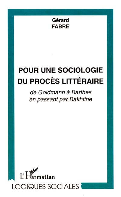 Pour une sociologie du procès littéraire : de Goldmann à Barthes en passant par Bakhtine