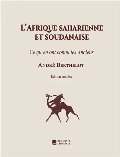 L'Afrique saharienne et soudanaise : Ce qu'en ont connu les Anciens