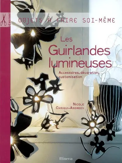 Les guirlandes lumineuses : accessoires, décoration, customisation
