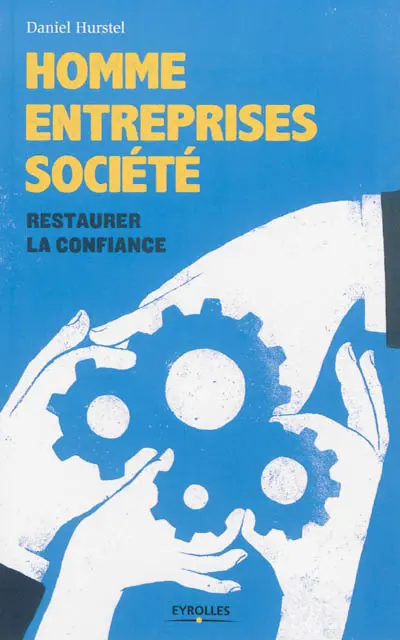 Homme, entreprises, société : restaurer la confiance