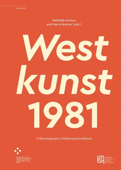 Westkunst, 1981 : a historiography of Modernism exhibited