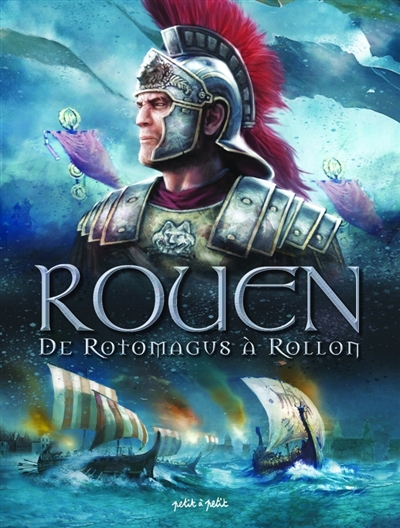 Rouen, tome 1 : De Rotomagus à Rollon : de 96 à 912 apr. J.-C.