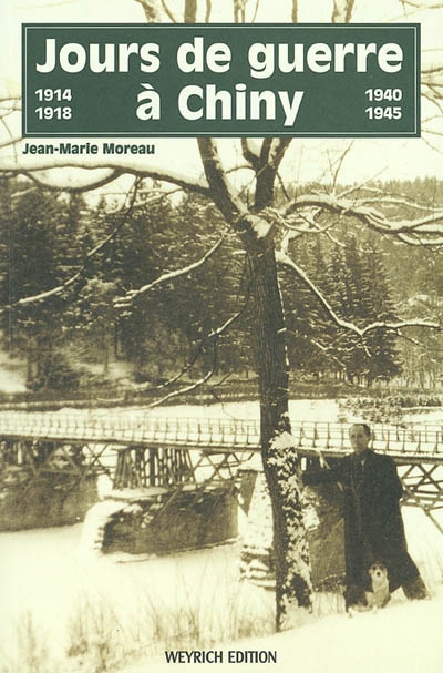 Jours de guerre à Chiny, 1914-1918 et 1940-1945
