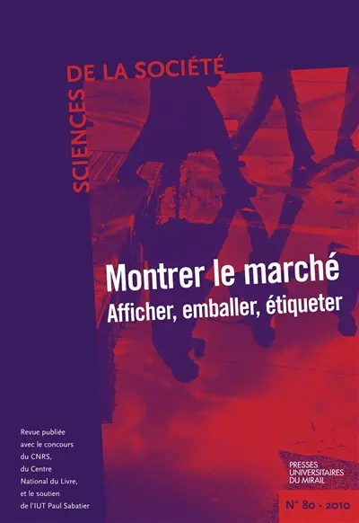 Sciences de la société, n° 80. Montrer le marché : afficher, emballer, étiqueter