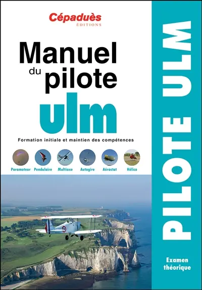 Manuel du pilote ULM : formation initiale et maintien des compétences : pilote ULM, examen théorique
