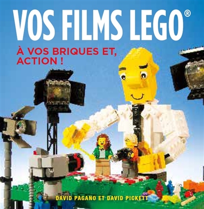 Vos films Lego : le manuel du parfait réalisateur