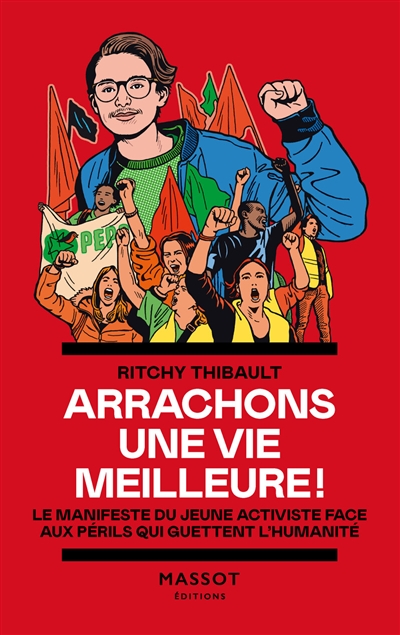 Arrachons une vie meilleure ! : le manifeste du jeune activiste face aux périls qui guettent l'humanité