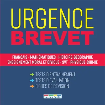 Urgence brevet : français, mathématiques, histoire géographie, enseignement moral et civique, SVT, physique chimie : tests d'entraînement, tests d'évaluation, fiches de révision