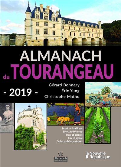 Almanach du Tourangeau 2019 : terroir et traditions, recettes de terroir, trucs et astuces, jeux et agenda, cartes postales anciennes