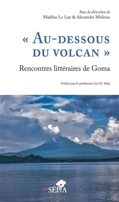 "Au-dessous du volcan", rencontres littéraires de Goma : écrire le conflit