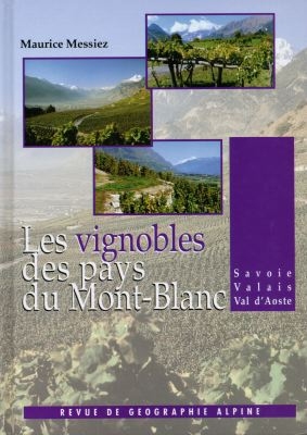 Revue de géographie alpine. Les vignobles des pays du Mont-Blanc, Savoie, Valais et Val d'Aoste : étude historique, économique, humaine