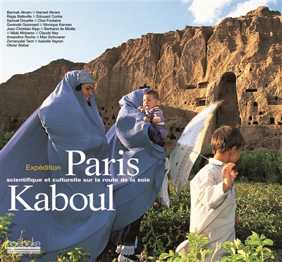 Paris-Kaboul : expédition scientifique et culturelle sur les routes de la soie