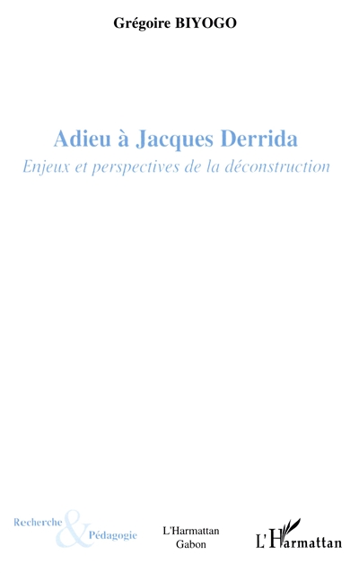 Adieu à Jacques Derrida : enjeux et perspectives de la déconstruction