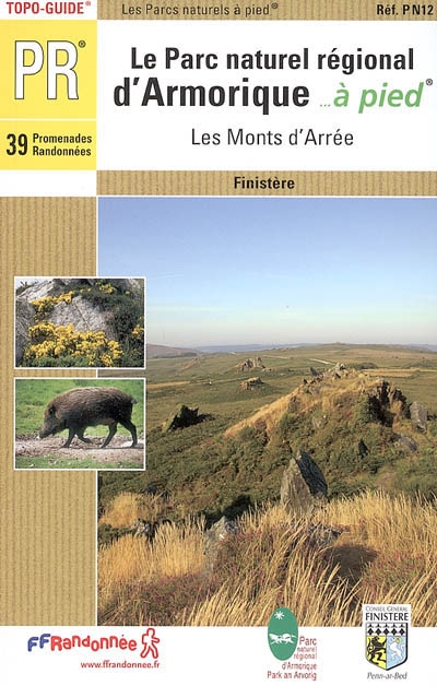 Le parc naturel régional d'Armorique à pied : les monts d'Arrée : 39 promenades et randonnées