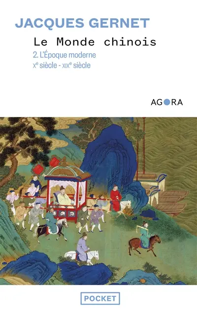 Le monde chinois. Vol. 2. L'époque moderne : Xe siècle-XIXe siècle