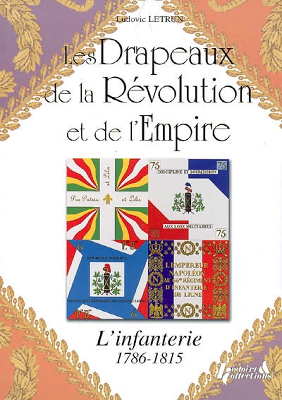 Les drapeaux de la Révolution et de l'Empire : l'infanterie (1786-1815)