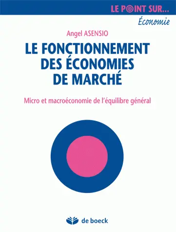 Le fonctionnement des économies de marché : micro et macroéconomie de l'équilibre général