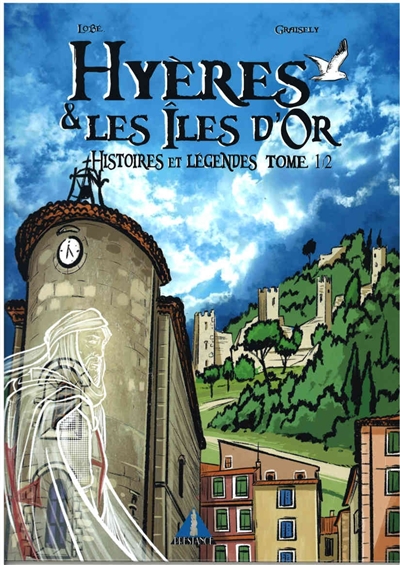 Hyères & les îles d'Or : histoires et légendes. Vol. 1