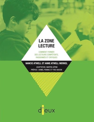 La zone lecture : comment former des lecteurs compétents, passionnés et critiques