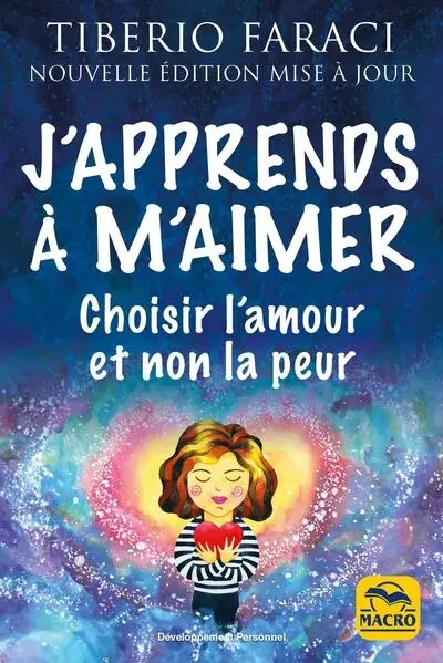 J'apprends à m'aimer : choisir l'amour et non la peur