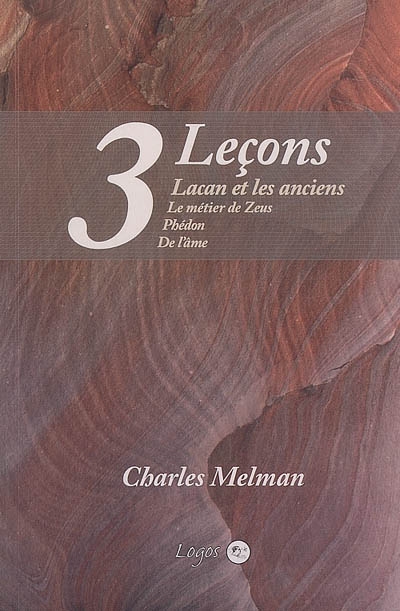 3 leçons : Lacan et les anciens : Le métier de Zeus, Phédon, De l'âme