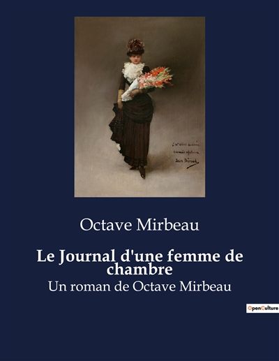 Le Journal d'une femme de chambre : Un roman de Octave Mirbeau