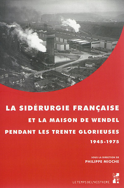 La sidérurgie française et la maison de Wendel pendant les Trente Glorieuses : 1945-1975