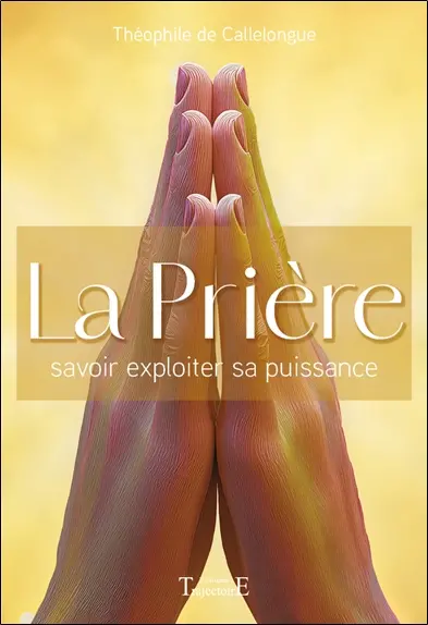 La prière : savoir exploiter sa puissance