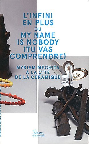 L'infini en plus ou My name is nobody (tu vas comprendre) : Myriam Mechita à la Cité de la céramique