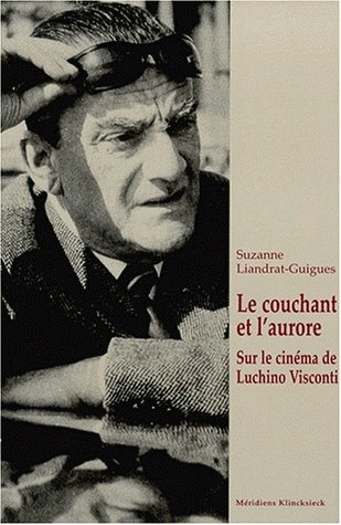 Le couchant et l'aurore : sur le cinéma de Luchino Visconti