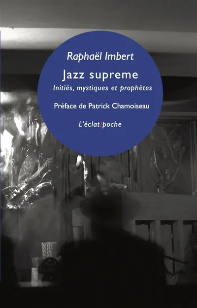 Jazz supreme : initiés, mystiques et prophètes