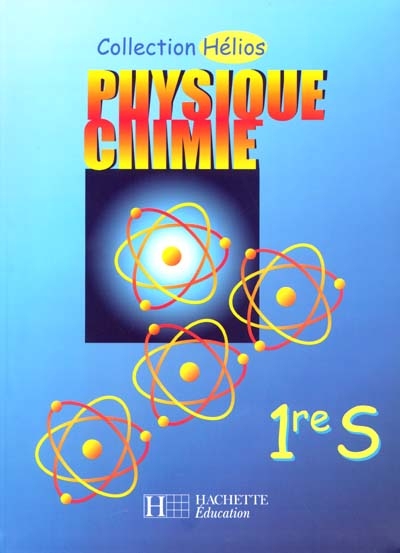 Physique-chimie 1re S : livre élève