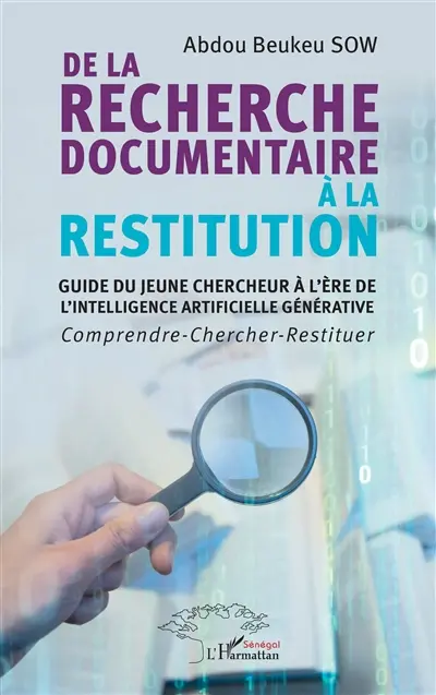 De la recherche documentaire à la restitution : guide du jeune chercheur à l'ère de l'intelligence artificielle générative : comprendre, chercher, restituer