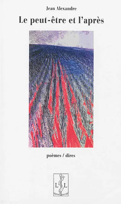 Le peut-être et l'après : le monde, l'espoir, le désespoir, etc. : poèmes-dires