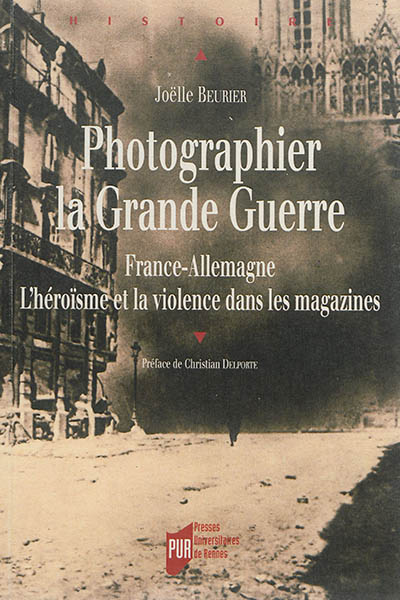 Photographier la Grande Guerre, France-Allemagne : l'héroïsme et la violence dans les magazines