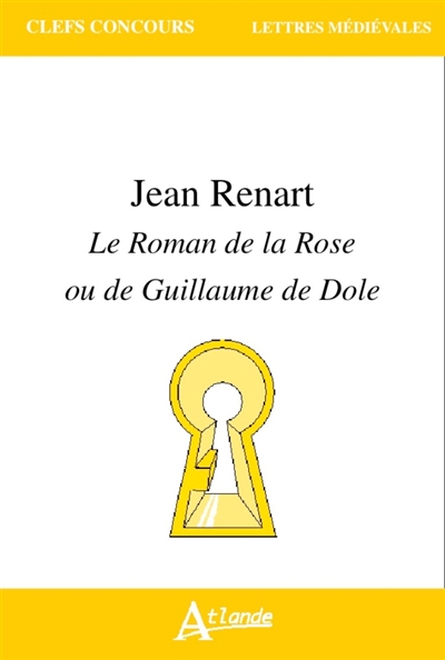 Jean Renart, Le roman de la rose ou de Guillaume de Dole