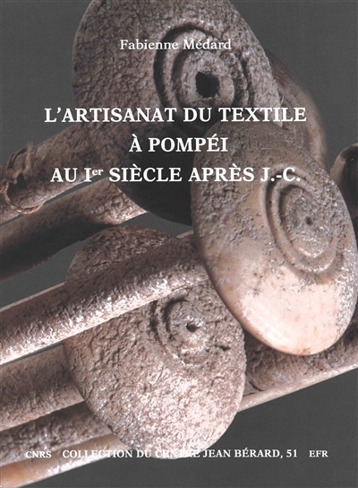 L'artisanat du textile à Pompéi au Ier siècle après J.-C. : vestiges textiles et outillages